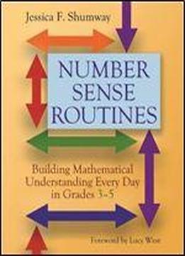 Number Sense Routines: Building Mathematical Understanding Every Day In Grades 3-5