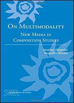 On Multimodality: New Media In Composition Studies