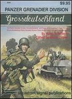 Panzer Grenadier Division Grossdeutschland - A Pictorial History With Text & Maps (Squadron/Signal Publications 6009)