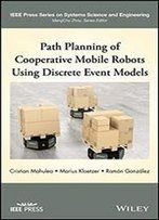 Path Planning And Control Of Cooperative Mobile Robots Using Discrete Event Models