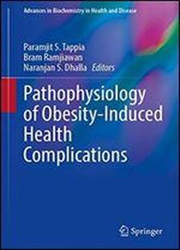 Pathophysiology Of Obesity-induced Health Complications (advances In Biochemistry In Health And Disease)