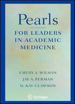 Pearls For Leaders In Academic Medicine