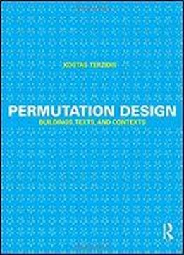 Permutation Design: Buildings, Texts, And Contexts