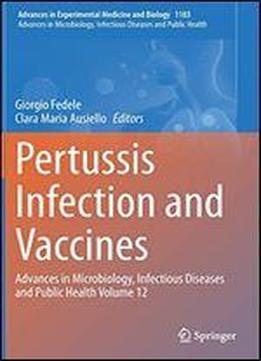Pertussis Infection And Vaccines: Advances In Microbiology, Infectious Diseases And Public Health Volume 12 (advances In Experimental Medicine And Biology)