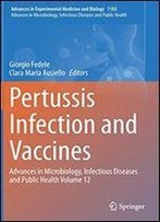 Pertussis Infection And Vaccines: Advances In Microbiology, Infectious Diseases And Public Health Volume 12 (Advances In Experimental Medicine And Biology)
