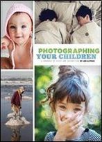 Photographing Your Children: A Handbook Of Style And Instruction