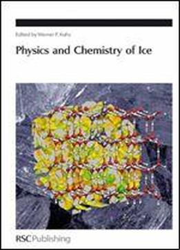 Physics And Chemistry Of Ice