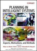 Planning In Intelligent Systems: Aspects, Motivations, And Methods