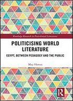 Politicising World Literature: Egypt, Between Pedagogy And The Public