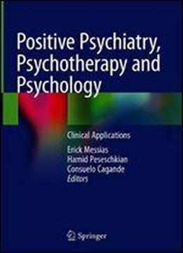 Positive Psychiatry, Psychotherapy And Psychology: Clinical Applications