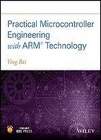Practical Microcontroller Engineering With Arm Technology