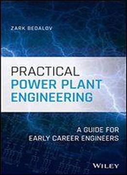 Practical Power Plant Engineering: A Guide For Early Career Engineers