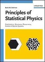 Principles Of Statistical Physics: Distributions, Structures, Phenomena, Kinetics Of Atomic Systems