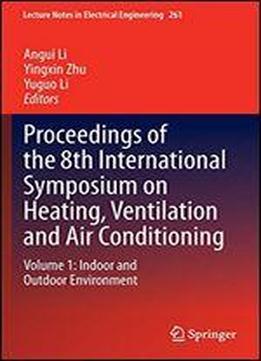 Proceedings Of The 8th International Symposium On Heating, Ventilation And Air Conditioning: Volume 1: Indoor And Outdoor Environment (lecture Notes In Electrical Engineering)