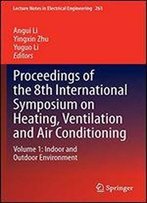Proceedings Of The 8th International Symposium On Heating, Ventilation And Air Conditioning: Volume 1: Indoor And Outdoor Environment (Lecture Notes In Electrical Engineering)