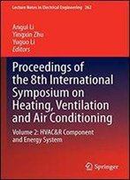 Proceedings Of The 8th International Symposium On Heating, Ventilation And Air Conditioning: Volume 2: Hvac&R Component And Energy System (Lecture Notes In Electrical Engineering)