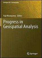Progress In Geospatial Analysis (Springer Gis/Cartography)