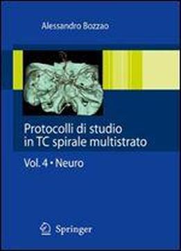 Protocolli Di Studio In Tc Spirale Multistrato: Volume 4: Neuro
