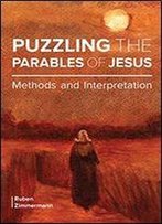 Puzzling The Parables Of Jesus: Methods And Interpretation