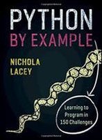 Python By Example: Learning To Program In 150 Challenges