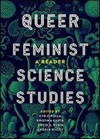 Queer Feminist Science Studies: A Reader