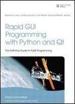 Rapid Gui Programming With Python And Qt (Prentice Hall Open Source Software Development)