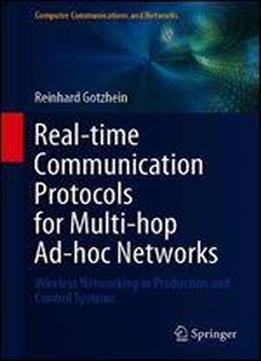 Real-time Communication Protocols For Multi-hop Ad-hoc Networks: Wireless Networking In Production And Control Systems (computer Communications And Networks)