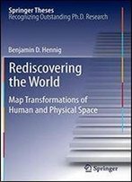 Rediscovering The World: Map Transformations Of Human And Physical Space