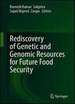 Rediscovery Of Genetic And Genomic Resources For Future Food Security