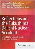 Reflections On The Fukushima Daiichi Nuclear Accident: Toward Social-Scientific Literacy And Engineering Resilience