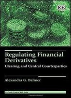 Regulating Financial Derivatives: Clearing And Central Counterparties