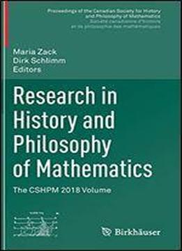 Research In History And Philosophy Of Mathematics: The Cshpm 2018 Volume (proceedings Of The Canadian Society For History And Philosophy Of ... Et De Philosophie Des Mathematiques)