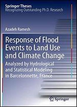Response Of Flood Events To Land Use And Climate Change: Analyzed By Hydrological And Statistical Modeling In Barcelonnette, France
