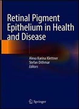 Retinal Pigment Epithelium In Health And Disease