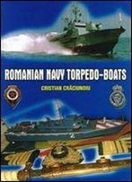 Romanian Navy Torpedo-Boats / Vedetele Torpiloare Din Marina Romana [Romanian / English]