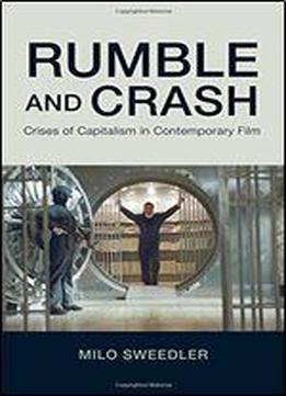 Rumble And Crash: Crises Of Capitalism In Contemporary Film