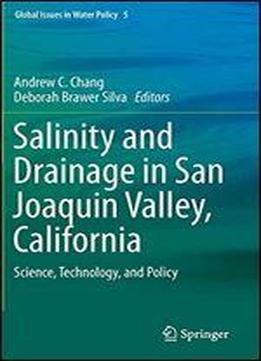 Salinity And Drainage In San Joaquin Valley, California: Science, Technology, And Policy (global Issues In Water Policy)