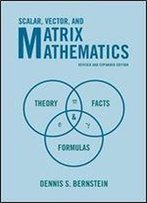 Scalar, Vector, And Matrix Mathematics: Theory, Facts, And Formulas - Revised And Expanded Edition