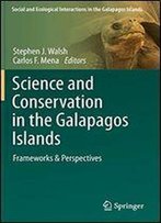 Science And Conservation In The Galapagos Islands: Frameworks & Perspectives