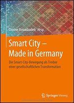 Smart City Made In Germany: Die Smart-city-bewegung Als Treiber Einer Gesellschaftlichen Transformation