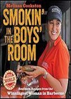 Smokin' In The Boys' Room: Southern Recipes From The Winningest Woman In Barbecue (Volume 1) (Melissa Cookston)
