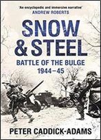 Snow And Steel: Battle Of The Bulge, 1944-45