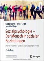 Sozialpsychologie Der Mensch In Sozialen Beziehungen: Interpersonale Und Intergruppenprozesse