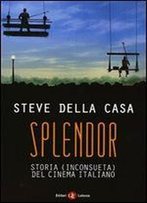 Splendor: Storia (Inconsueta) Del Cinema Italiano