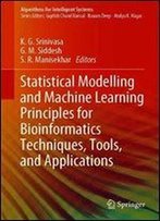 Statistical Modelling And Machine Learning Principles For Bioinformatics Techniques, Tools, And Applications