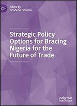 Strategic Policy Options For Bracing Nigeria For The Future Of Trade