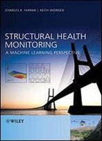 Structural Health Monitoring: A Machine Learning Perspective