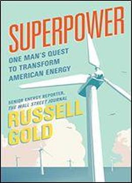 Superpower: One Man's Quest To Transform American Energy