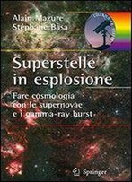 Superstelle In Esplosione: Fare Cosmologia Con Le Supernovae E I Gamma-Ray Burst
