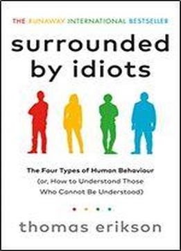 Surrounded By Idiots: How To Understand Those Who Cannot Be Understood